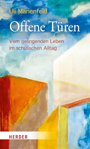 Offene Türen: Vom gelingenden Leben im schulischen Alltag