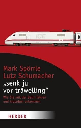 Senk ju vor träwelling: Wie Sie mit der Bahn fahren und trotzdem ankommen (HERDER spektrum)