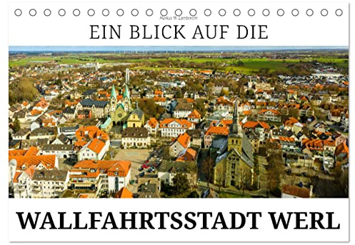 Ein Blick auf die Wallfahrtsstadt Werl (Tischkalender 2026 DIN A5 quer), CALVENDO Monatskalender: Die alte Hansestadt Werl in Westfalen (CALVENDO Orte)