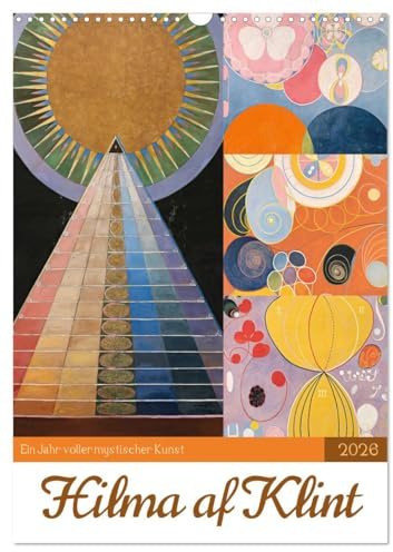 Hilma af Klint - Ein Jahr voller mystischer Kunst (Wandkalender 2026 DIN A3 hoch), CALVENDO Monatskalender: Erlebe die mystische Kunst von Hilma af ... Monat in unserem Kalender (CALVENDO Kunst)
