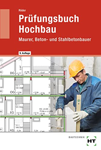 Prüfungsbuch Hochbau: Maurer, Beton- und Stahlbetonbauer