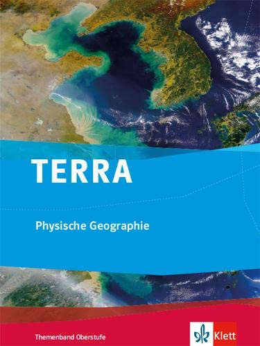 TERRA Physische Geographie. Ausgabe ab 2010: Themenband Klasse 10-13