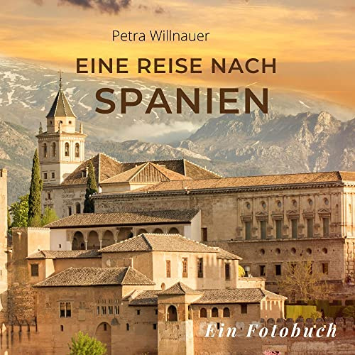 Eine Reise nach Spanien: Ein Fotobuch