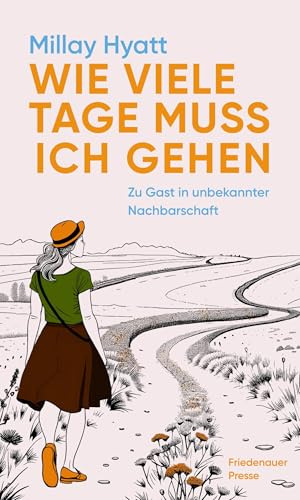 Wie viele Tage muss ich gehen: Zu Gast in unbekannter Nachbarschaft (Friedenauer Presse Sommerbuch)