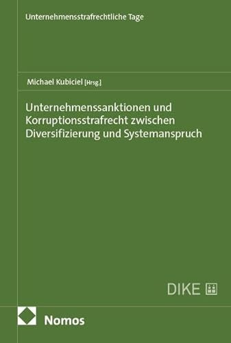 Unternehmenssanktionen und Korruptionsstrafrecht zwischen Diversifizierung und Systemanspruch (Unternehmensstrafrechtliche Tage)