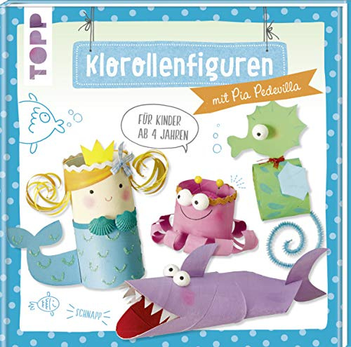 Klorollenfiguren: mit Pia Pedevilla. Für Kinder ab 4 Jahren