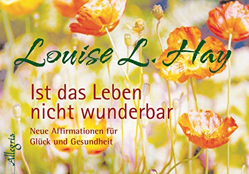 Ist das Leben nicht wunderbar - Aufsteller: Neue Affirmationen für Glück und Gesundheit