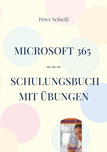Microsoft 365 - Schulungsbuch mit Übungen: Für das Jahr 2026