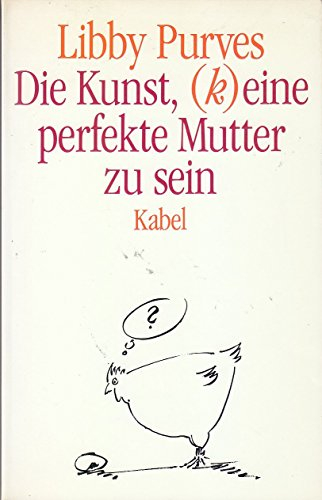 Die Kunst, (k)eine perfekte Mutter zu sein I