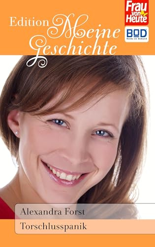 Torschlusspanik: ...ich doch nicht, aber ab 30 wird man schließlich auch nicht jünger … (Edition Meine Geschichte)