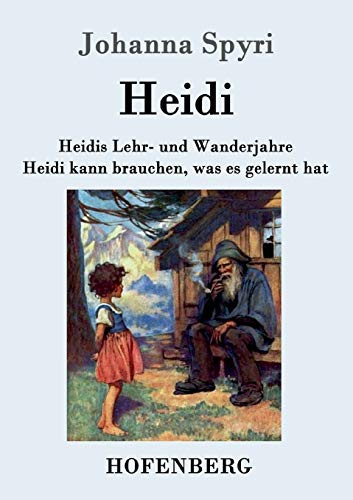 Heidis Lehr- und Wanderjahre / Heidi kann brauchen, was es gelernt hat: Beide Bände in einem Buch