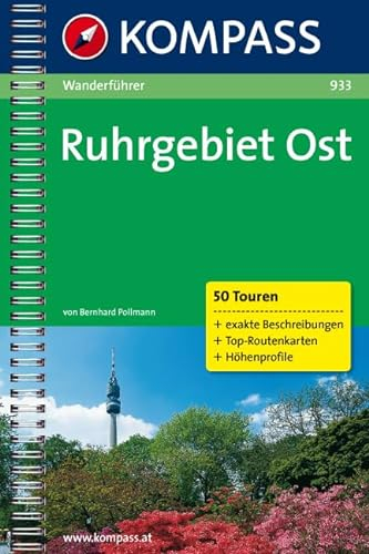Ruhrgebiet Ost: Wanderführer mit Tourenkarten, Höhenprofilen und Wandertipps (KOMPASS Wanderführer, Band 933)