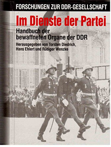 Im Dienste der Partei: Handbuch der bewaffneten Organe der DDR (Forschungen zur DDR-Gesellschaft)