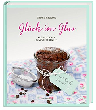 Glück im Glas: Kleine Kuchen zum Verschenken