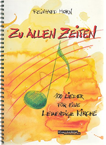 Zu allen Zeiten: 100 Lieder für eine lebendige Kirche