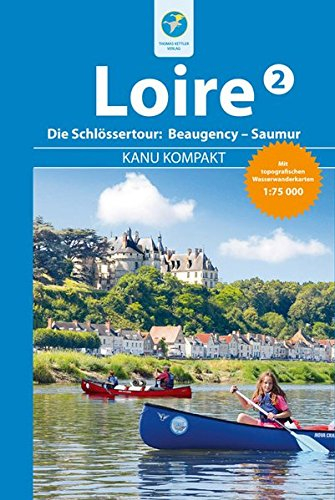 Kanu Kompakt Loire 2: Die Loire von Beaugency nach Saumur mit topografischen Wasserwanderkarten