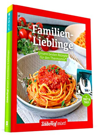 Familienlieblinge: Unsere besten Rezepte für den Thermomix® TM5® TM31 TM6
