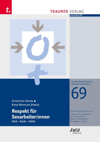 Respekt für Sexarbeiter:innen: Linzer Schriften zu Gender und Recht, Band 69