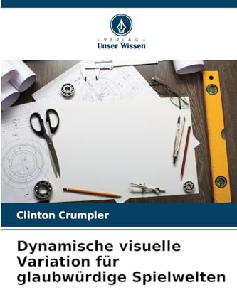 Dynamische visuelle Variation für glaubwürdige Spielwelten: DE