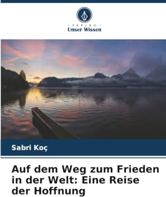 Auf dem Weg zum Frieden in der Welt: Eine Reise der Hoffnung