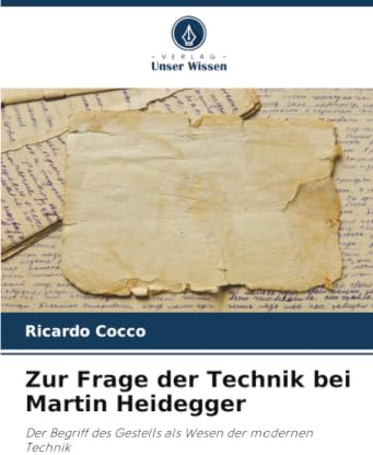 Zur Frage der Technik bei Martin Heidegger: Der Begriff des Gestells als Wesen der modernen Technik