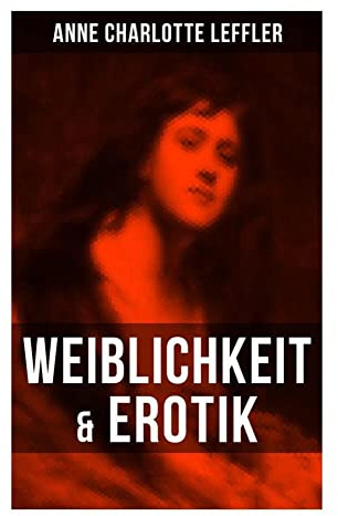 Weiblichkeit & Erotik: Ein Memoirenroman