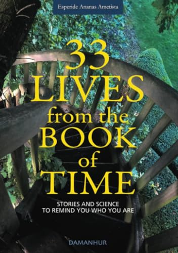33 Lives from the Book of Time: Stories and Science to Remind You Who You Are (Damanhur)