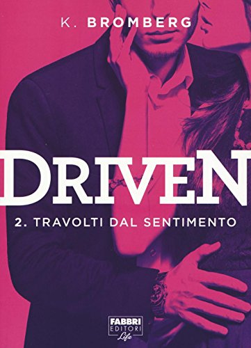 Travolti dal sentimento. Driven: 2 (Fabbri Life)