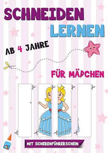 Schneiden Lernen ab 4 Jahre für Mädchen: Das große Bastelbuch zur Förderung der Konzentration und Feinmotorik - Ideale Vorbereitung auf den Kindergarten und die Grundschule