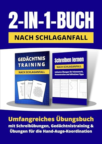 2-in-1-Buch nach Schlaganfall: Umfangreiches Übungsbuch mit Schreibübungen, Gedächtnistraining und Übungen für die Hand-Auge-Koordination: und Ubungen für die Hand-Auge-Koordination