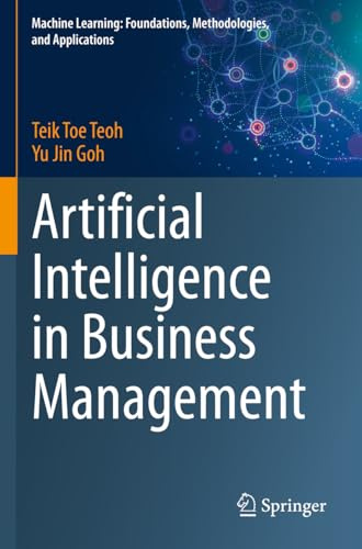 Artificial Intelligence in Business Management (Machine Learning: Foundations, Methodologies, and Applications)