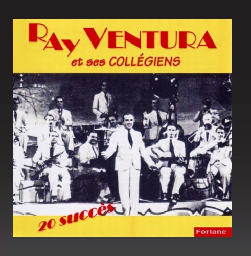 20 succès de Ray Ventura et ses collégiens