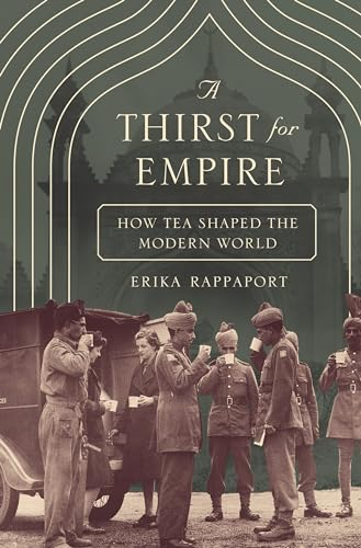 Thirst for Empire: How Tea Shaped the Modern World