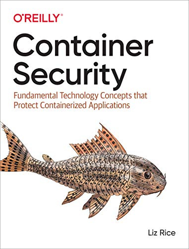 Container Security: Fundamental Technology Concepts That Protect Containerized Applications