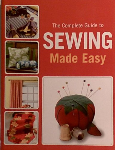 The Complete Guide to Sewing Made Easy