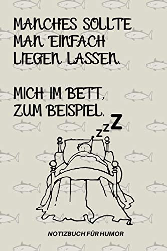 MANCHES SOLLTE MAN EINFACH LIEGEN LASSEN. MICH IM BETT ZUM BEISPIEL.: A5 Notizbuch KARIERT Farbe | Humor | Comedy | Komödie | Männerhort | Witz | ... | Party | Hangover | Badass | Perfect