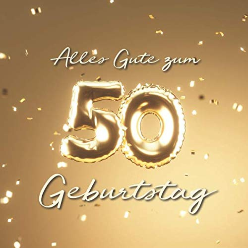 Alles Gute zum 50. Geburtstag: Gästebuch zum Eintragen mit 110 Seiten - Ballons Gold