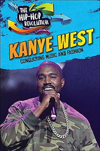 Kanye West: Conquering Music and Fashion (The Hip-Hop Revolution)