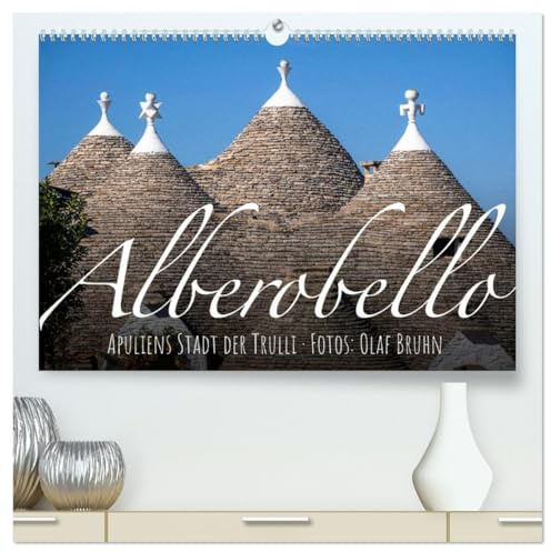 Alberobello – Apuliens Stadt der Trulli (hochwertiger Premium Wandkalender 2026 DIN A2 quer), Kunstdruck in Hochglanz: Ein Streifzug durch die magische Altstadt von Alberobello. (CALVENDO Orte)