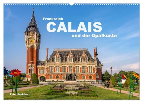 Frankreich - Calais und die Opalküste (Wandkalender 2026 DIN A2 quer), CALVENDO Monatskalender: Die sehenswerte Stadt Calais und die traumhafe französische Opalküste. (CALVENDO Orte)