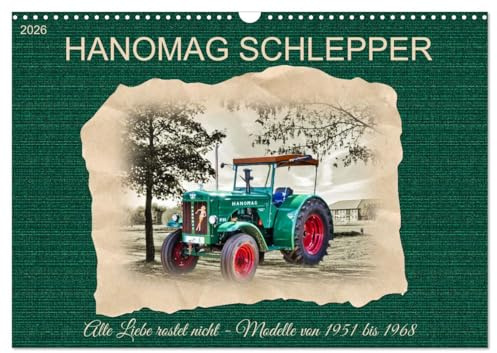 Hanomag Schlepper (Wandkalender 2026 DIN A3 quer), CALVENDO Monatskalender: Alte Liebe rostet nicht - Modelle von 1951 bis 1968 (CALVENDO Hobbys)