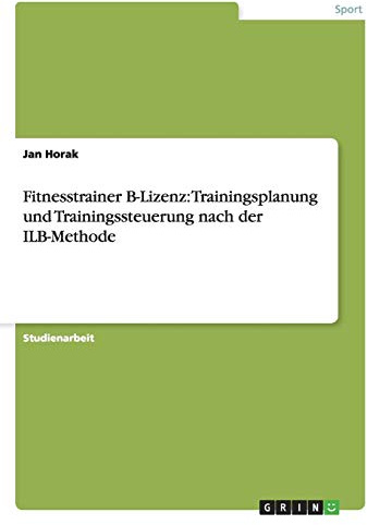 Fitnesstrainer B-Lizenz: Trainingsplanung und Trainingssteuerung nach der ILB-Methode