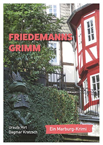 Friedemanns Grimm: Ein Marburg-Krimi
