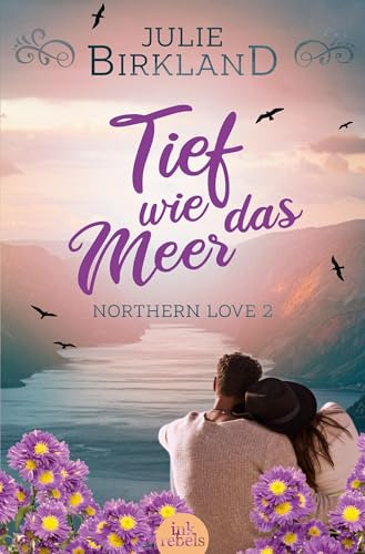 Tief wie das Meer: Liebesroman in großer Natur (Northern Love)