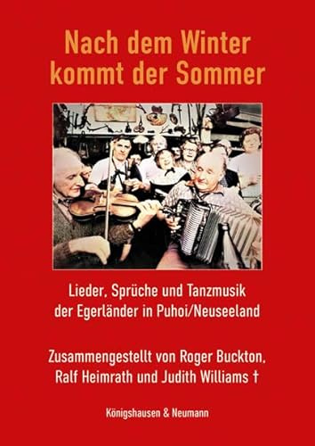 Nach dem Winter kommt der Sommer: Lieder, Sprüche und Tanzmusik der Egerländer in Puhoi/Neuseeland