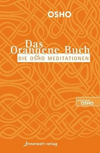 Das Orangene Buch: Die Osho Meditationen für das 21. Jahrhundert