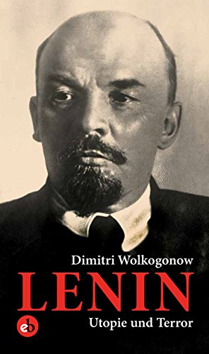 Lenin: Utopie und Terror