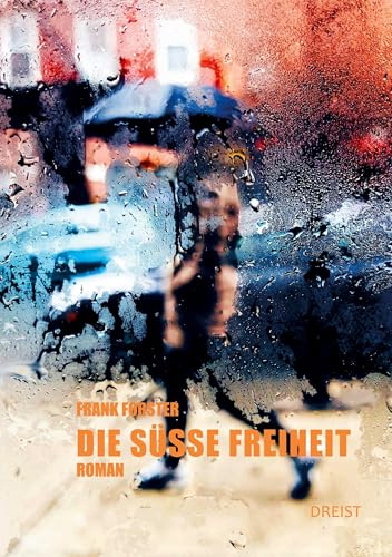 Die süße Freiheit: Roman