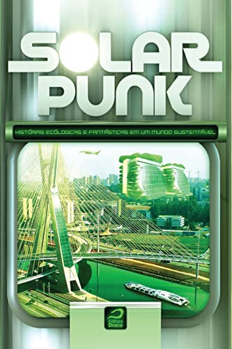 Solarpunk: Histórias ecológicas e fantásticas em um mundo sustentável