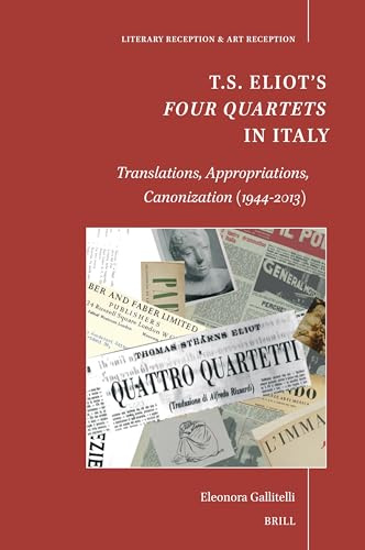 T.s. Eliot’s Four Quartets in Italy: Translations, Appropriations, Canonization 1944-2013